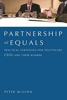9781567933116-1567933114-Partnership of Equals: : Practical Strategies for Healthcare CEOs and Their Boards