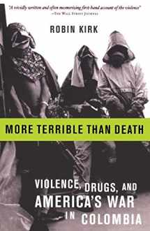 9781586482077-1586482076-More Terrible Than Death: Drugs, Violence, and America's War in Colombia