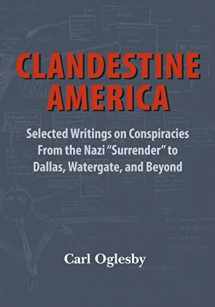 9780991352050-099135205X-Clandestine America: Selected Writings on Conspiracies From the Nazi "Surrender" to Dallas, Watergate, and Beyond