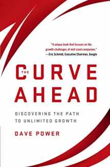 9781137279224-1137279222-The Curve Ahead: Discovering the Path to Unlimited Growth