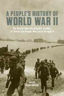 9781595581662-1595581669-A People's History of World War II: The World s Most Destructive Conflict, As Told By the People Who Lived Through It (New Press People's History)