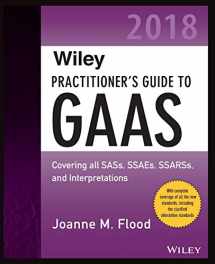 9781119396482-1119396484-Wiley Practitioner's Guide to GAAS 2018: Covering all SASs, SSAEs, SSARSs, PCAOB Auditing Standards, and Interpretations (Wiley Regulatory Reporting)