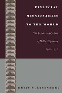 9780822332190-0822332191-Financial Missionaries to the World: The Politics and Culture of Dollar Diplomacy, 1900–1930 (American Encounters/Global Interactions)