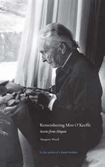 9780890135464-0890135460-Remembering Miss O’Keeffe: Stories from Abiquiu
