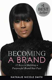 9780578486215-0578486210-BECOMING A BRAND: 12 Keys to Building a Purposeful Brand That Pays