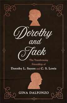 9780801072949-0801072948-Dorothy and Jack: The Transforming Friendship of Dorothy L. Sayers and C. S. Lewis
