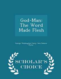 9781294950844-1294950843-God-Man: The Word Made Flesh - Scholar's Choice Edition