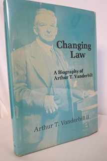 9780813508115-0813508118-Changing Law a Biography of Arthur t Vanderbilt