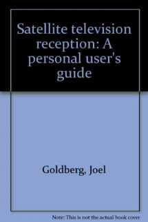 9780137912698-0137912692-Satellite Television Reception: A Personal User's Guide