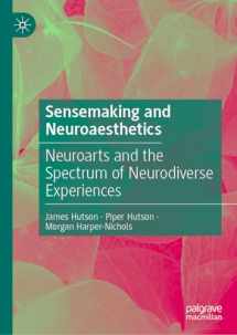 9783031580444-3031580443-Sensemaking and Neuroaesthetics: Neuroarts and the Spectrum of Neurodiverse Experiences