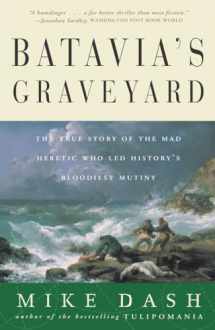 9780609807163-0609807161-Batavia's Graveyard: The True Story of the Mad Heretic Who Led History's Bloodiest Mutiny