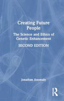 9781032734514-1032734515-Creating Future People: The Science and Ethics of Genetic Enhancement