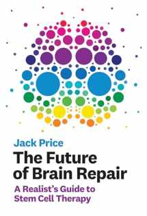 9780262043755-0262043750-The Future of Brain Repair: A Realist's Guide to Stem Cell Therapy (Mit Press)