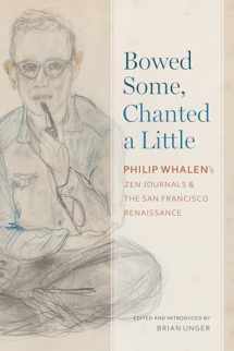 9780817360139-0817360131-Bowed Some, Chanted a Little: Philip Whalen's Zen Journals and the San Francisco Renaissance (Modern and Contemporary Poetics)