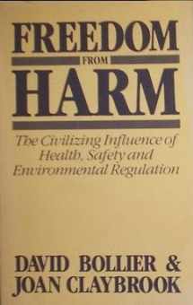 9780937188316-093718831X-Freedom from Harm the Civilizing Influence of Health Safety and Environmental Regulation: The Civilizing Influence of Health, Safety and Environmental Regulation