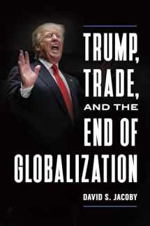 9781440861307-1440861307-Trump, Trade, and the End of Globalization