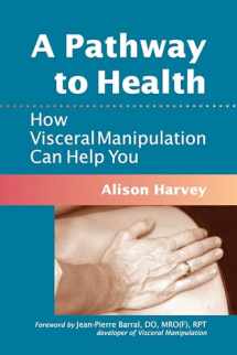 9781556439018-1556439016-A Pathway to Health: How Visceral Manipulation Can Help You