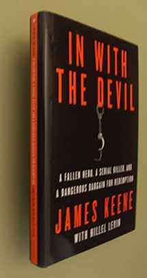 9780312551032-0312551037-In with the Devil: A Fallen Hero, a Serial Killer, and a Dangerous Bargain for Redemption
