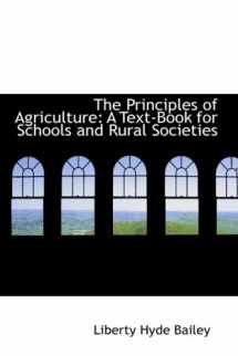 9781103633647-1103633643-The Principles of Agriculture: A Text-Book for Schools and Rural Societies