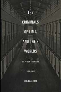 9780822334699-0822334690-The Criminals of Lima and Their Worlds: The Prison Experience, 1850-1935