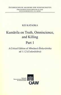 9783700170013-3700170017-Kumarila on Truht, Omniscience and Killing: Part 1. A criticial Edition of Mimamsa-Sklovarttika ad 1.1.2 (Codanasutra), Part 2. An Annotated ... Der Philosophisch-historischen Klasse)