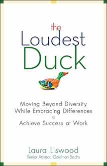 9780470485842-0470485841-The Loudest Duck: Moving Beyond Diversity while Embracing Differences to Achieve Success at Work