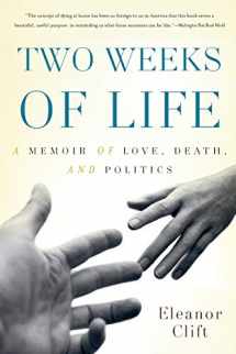 9780465012800-0465012809-Two Weeks of Life: A Memoir of Love, Death, and Politics