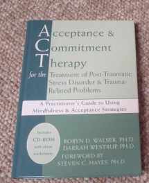 9781572244726-1572244720-Acceptance & Commitment Therapy for the Treatment of Post-Traumatic Stress Disorder: A Practitioner's Guide to Using Mindfulness & Acceptance Strategies