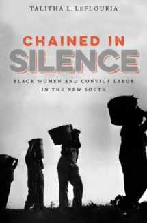 9781469630007-1469630001-Chained in Silence: Black Women and Convict Labor in the New South (Justice, Power, and Politics)