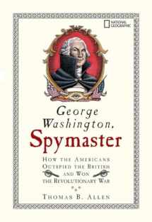 9781426300417-1426300417-George Washington, Spymaster: How the Americans Outspied the British and Won the Revolutionary War