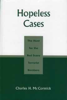 9780761831327-0761831320-Hopeless Cases: The Hunt for the Red Scare Terrorist Bombers