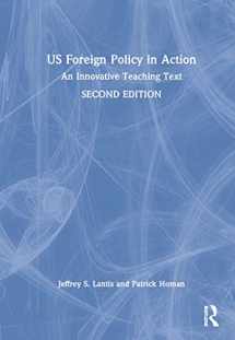 9780367625313-0367625318-US Foreign Policy in Action: An Innovative Teaching Text
