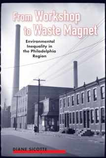 9780813574196-0813574196-From Workshop to Waste Magnet: Environmental Inequality in the Philadelphia Region (Nature, Society, and Culture)