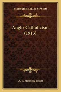 9781163931547-1163931543-Anglo-Catholicism (1913)