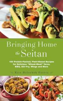9781612436081-1612436080-Bringing Home the Seitan: 100 Protein-Packed, Plant-Based Recipes for Delicious "Wheat-Meat" Tacos, BBQ, Stir-Fry, Wings and More