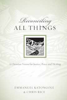 9780830834518-0830834516-Reconciling All Things: A Christian Vision for Justice, Peace and Healing (Resources for Reconciliation)