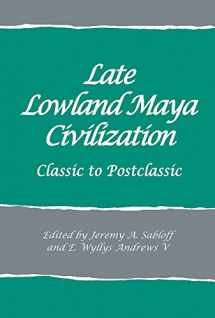 9781934691618-1934691615-Late Lowland Maya Civilization: Classic to Postclassic (School for Advanced Research Advanced Seminar Series)
