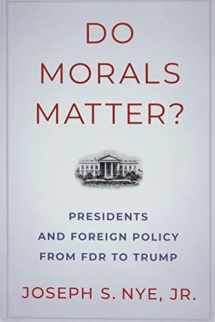 9780197586297-0197586295-Do Morals Matter?: Presidents and Foreign Policy from FDR to Trump
