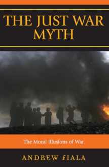 9780742562011-0742562018-The Just War Myth: The Moral Illusions of War