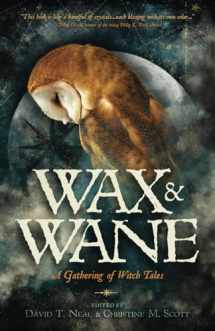 9781944286033-1944286039-Wax & Wane: A Gathering of Witch Tales