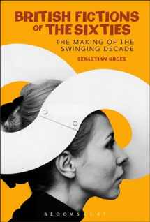 9780826495570-0826495575-British Fictions of the Sixties: The Making of the Swinging Decade (Continuum Literary Studies)