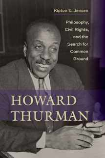 9781643360478-1643360477-Howard Thurman: Philosophy, Civil Rights, and the Search for Common Ground
