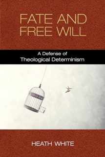 9780268106294-0268106290-Fate and Free Will: A Defense of Theological Determinism