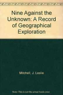 9780756783600-0756783607-Nine Against the Unknown: A Record of Geographical Exploration