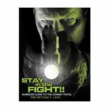 9780615428369-0615428363-Stay in the Fight!! Warriors Guide to the Combat Pistol
