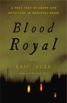 9780316224512-0316224510-Blood Royal: A True Tale of Crime and Detection in Medieval Paris
