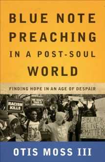 9780664261603-0664261604-Blue Note Preaching in a Post-Soul World: Finding Hope in an Age of Despair
