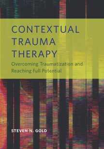 9781433831997-1433831996-Contextual Trauma Therapy: Overcoming Traumatization and Reaching Full Potential
