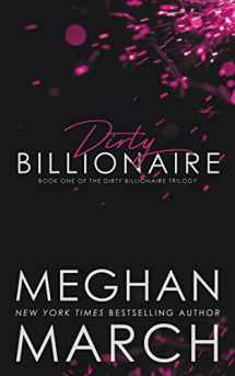 9781943796915-1943796912-Dirty Billionaire (The Dirty Billionaire Trilogy)
