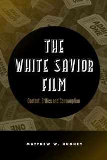 9781439910009-1439910006-The White Savior Film: Content, Critics, and Consumption